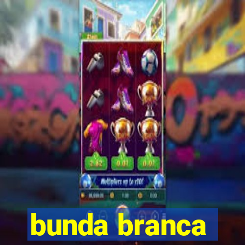 bunda branca